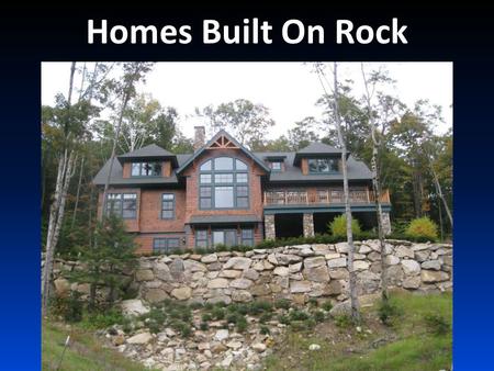 Homes Built On Rock. Two Major Mistakes 1.Using Bad Counselors 2.Looking for Easy Fixes.