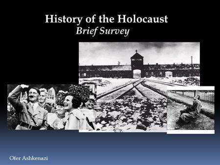 History of the Holocaust Ofer Ashkenazi Brief Survey.