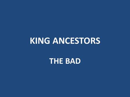 KING ANCESTORS THE BAD Theodosius I the Great (died 395; 53 rd GGF of AE King Sr) Roman Emperor -- when the citizens of Thessalonica rioted to protest.
