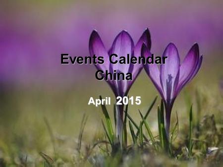 Events Calendar China April 2015. WedThuFriSatSunMonTue 1234567 8 91011121314 15161718192021 22232425262728 2930 Please Select & Click On Picture To See.