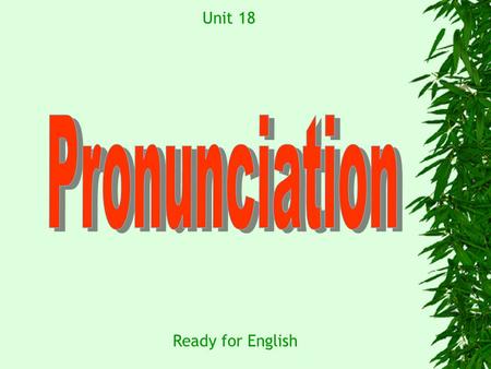 Unit 18 Ready for English Unit 18 Let‘s work on some words of Unit 18.