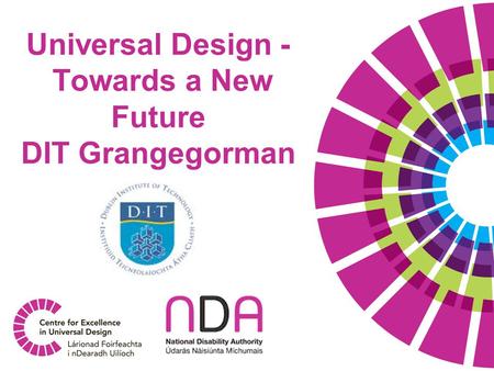 Universal Design - Towards a New Future DIT Grangegorman.