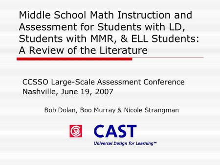 Middle School Math Instruction and Assessment for Students with LD, Students with MMR, & ELL Students: A Review of the Literature CCSSO Large-Scale Assessment.