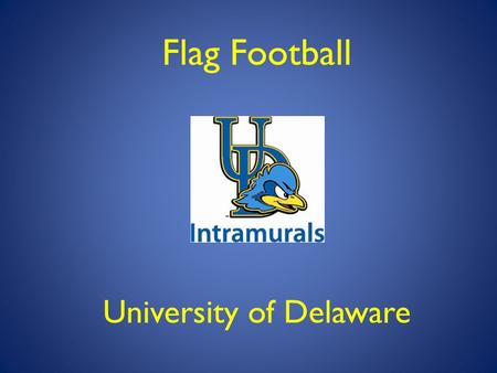 Flag Football University of Delaware. UD Intramural Employment Criminal Background Check – You will receive an email from Axiom – Submit online form immediately.