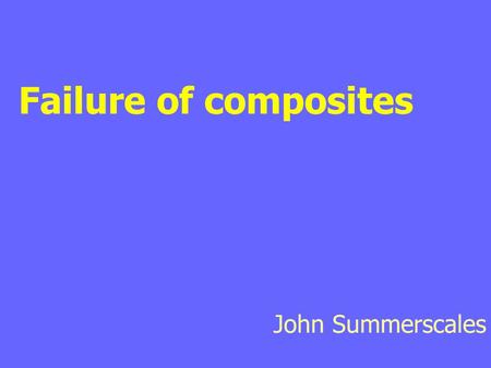 Failure of composites John Summerscales.