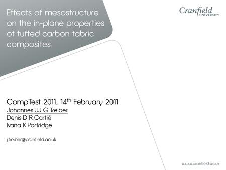 CompTest 2011, 14 th February 2011 Johannes W G Treiber Denis D R Cartié Ivana K Partridge Effects of mesostructure on the in-plane.