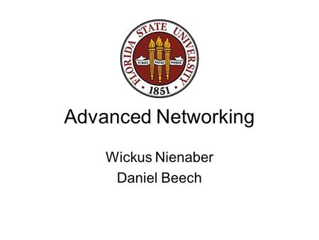 Advanced Networking Wickus Nienaber Daniel Beech.