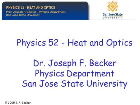 Physics 52 - Heat and Optics Dr. Joseph F