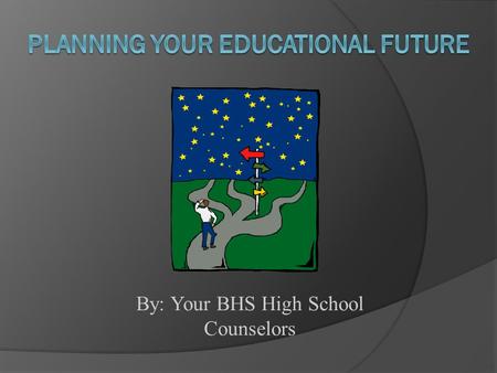 By: Your BHS High School Counselors. Graduation Requirements - Class of 2013 *World Language is not required for graduation, but 2-3 credits at the high.