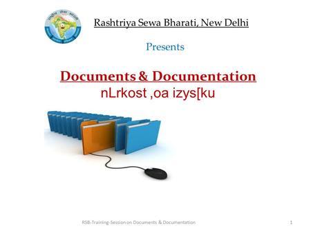 Documents & Documentation nLrkost,oa izys[ku Rashtriya Sewa Bharati, New Delhi Presents 1RSB-Training-Session on Documents & Documentation.