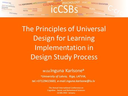 The Principles of Universal Design for Learning Implementation in Design Study Process M.Ed. Inguna Karlsone a a University of Latvia, Riga, LATVIA, tel.+37129415683,