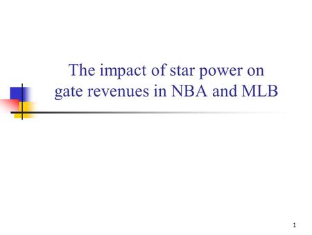 1 The impact of star power on gate revenues in NBA and MLB.