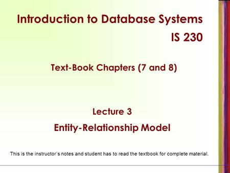Text-Book Chapters (7 and 8) Entity-Relationship Model