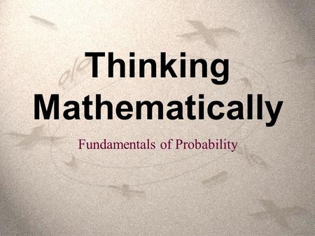Thinking Mathematically Fundamentals of Probability.