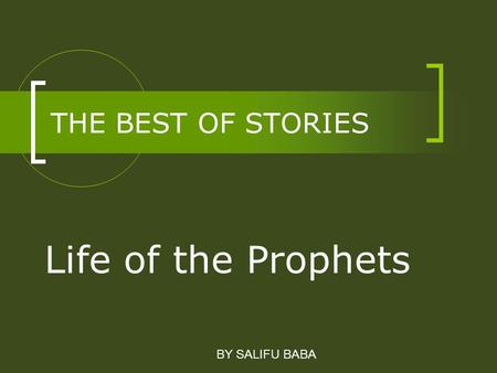 THE BEST OF STORIES Life of the Prophets BY SALIFU BABA.