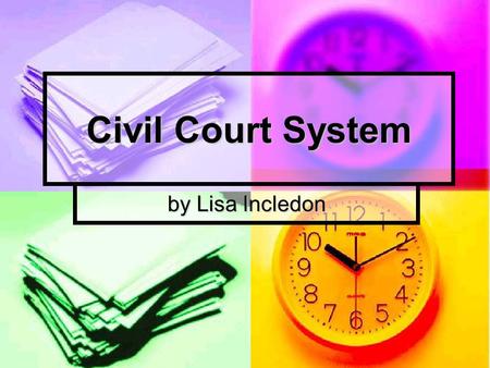 Civil Court System by Lisa Incledon. Terminology… Civil cases involve individuals or organisations, rather than the state and an individual. Civil cases.