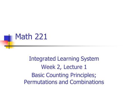 Math 221 Integrated Learning System Week 2, Lecture 1