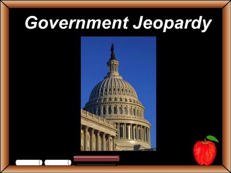 Government Jeopardy StudentsTeachers Game Board SenatorsRepresentatives LegislativeExecutiveJudicial Limited Gov Grab Bag 100 200 300 400 500 Government.