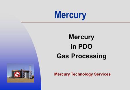 Mercury in PDO Gas Processing Mercury Technology Services.