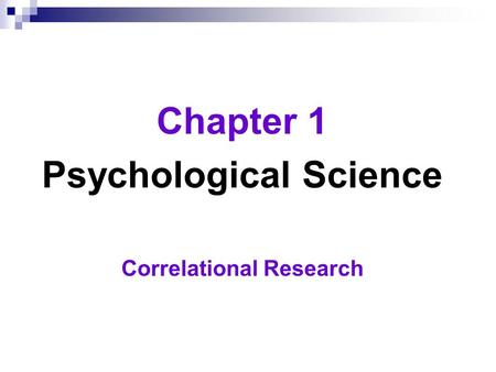 Chapter 1 Psychological Science Correlational Research.