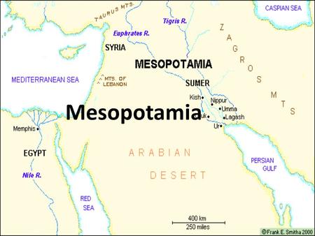 Mesopotamia. Key Terms Mesopotamia: – Between the Tigris and Euphrates rivers – Settled before 5000 B.C.E. – Home to numerous early civilizations, including.