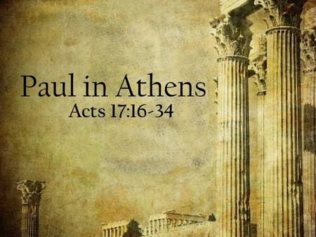 Paul in Athens Acts 17:16-34.