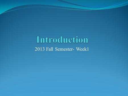 2013 Fall Semester- Week1. Goals of the course 1.To learn about many different language teaching methods 2. To help students to uncover the thoughts that.
