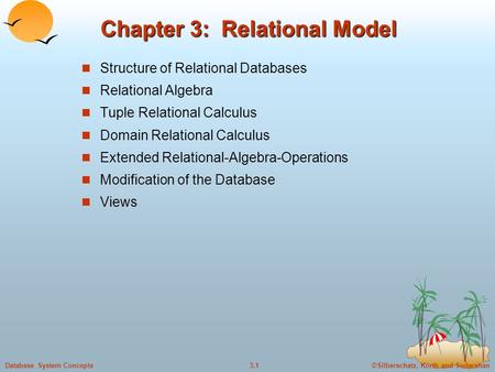 ©Silberschatz, Korth and Sudarshan3.1Database System Concepts Chapter 3: Relational Model Structure of Relational Databases Relational Algebra Tuple Relational.