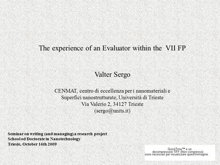 The experience of an Evaluator within the VII FP Valter Sergo CENMAT, centro di eccellenza per i nanomateriali e Superfici nanostrutturate, Università.