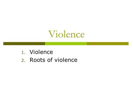 Violence 1. Violence 2. Roots of violence. GST ANGER Criminal Behavior Strain.