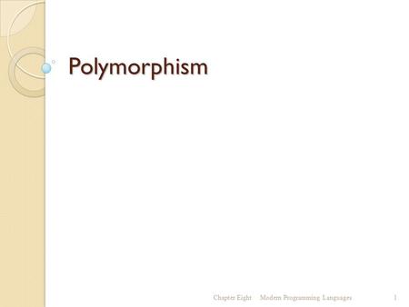 Polymorphism Chapter EightModern Programming Languages1.