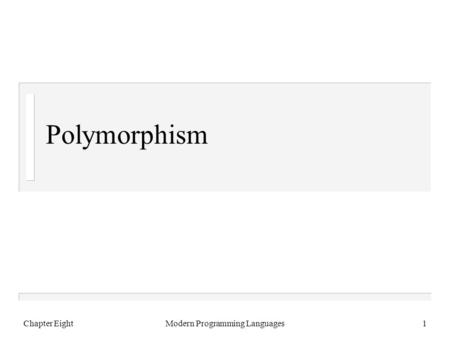 Chapter EightModern Programming Languages1 Polymorphism.