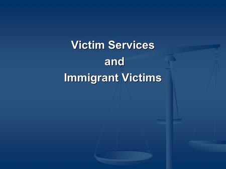 Victim Services and Immigrant Victims