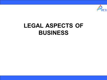 LEGAL ASPECTS OF BUSINESS. LAW Law is a system of rules, usually enforced through a set of institutions. It shapes politics, economics and society in.