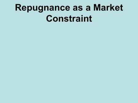 Repugnance as a Market Constraint. Ewww!!!! Prostitution.