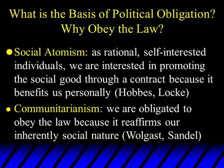 L Social Atomism: as rational, self-interested individuals, we are interested in promoting the social good through a contract because it benefits us personally.