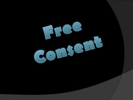 Free Consent.