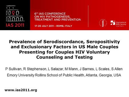 Prevalence of Serodiscordance, Seropositivity and Exclusionary Factors in US Male Couples Presenting for Couples HIV Voluntary Counseling and Testing www.ias2011.org.