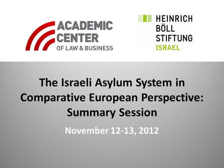 The Israeli Asylum System in Comparative European Perspective: Summary Session November 12-13, 2012.