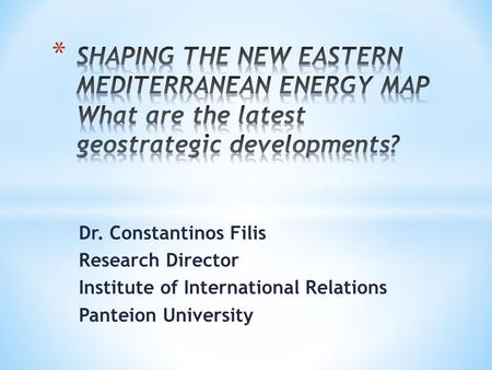 Dr. Constantinos Filis Research Director Institute of International Relations Panteion University.