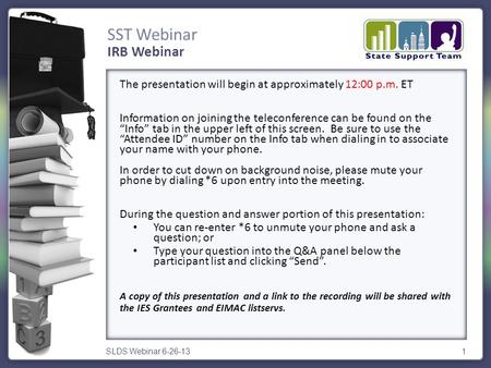 SST Webinar SLDS Webinar 6-26-131 The presentation will begin at approximately 12:00 p.m. ET Information on joining the teleconference can be found on.