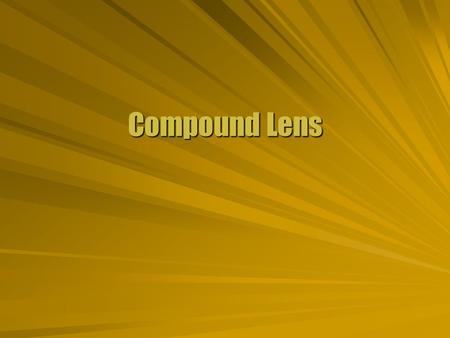 Compound Lens.
