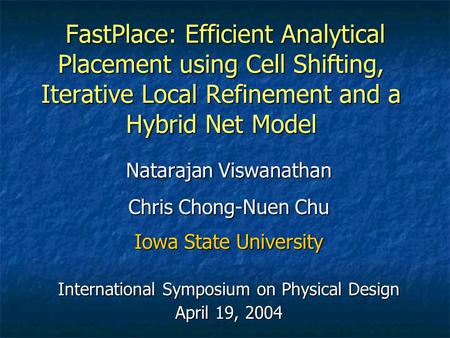 FastPlace: Efficient Analytical Placement using Cell Shifting, Iterative Local Refinement and a Hybrid Net Model FastPlace: Efficient Analytical Placement.