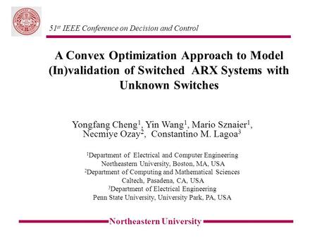 A Convex Optimization Approach to Model (In)validation of Switched ARX Systems with Unknown Switches Northeastern University Yongfang Cheng 1, Yin Wang.