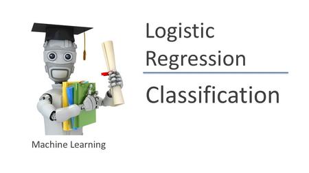 Logistic Regression Classification Machine Learning.