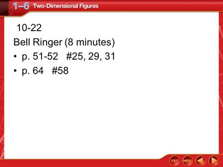 10-22 Bell Ringer (8 minutes) p. 51-52 #25, 29, 31 p. 64 #58.