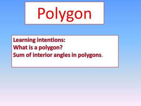 Polygon Learning intentions: What is a polygon?