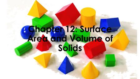 Chapter 12: Surface Area and Volume of Solids