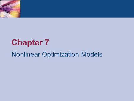 Chapter 7 Nonlinear Optimization Models. Thomson/South-Western 2007 © South-Western/Cengage Learning © 2012 Practical Management Science, 4e Winston/Albright.