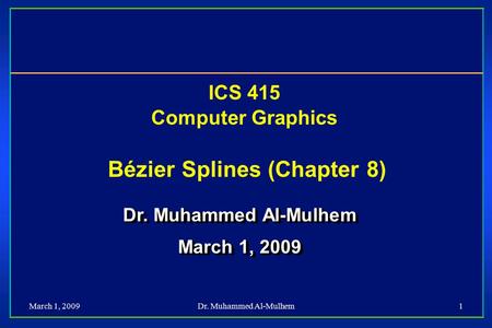 ICS 415 Computer Graphics Bézier Splines (Chapter 8)